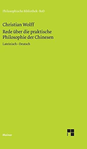 Albrecht, Michael Oratio de sinarum philosophia practica. Rede über die praktische Philosophie der Chinesen: Zweisprachige Ausgabe (Philosophische Bibliothek)