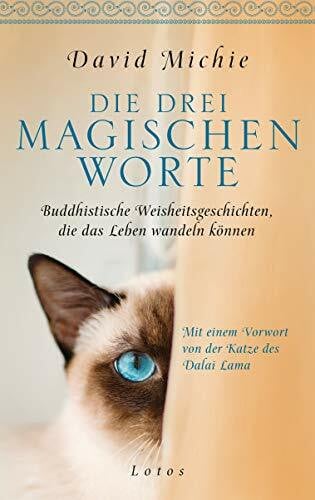 Lang, Kurt Die drei magischen Worte: Buddhistische Weisheitsgeschichten, die das Leben wandeln können. Mit einem Vorwort von der Katze des Dalai Lama