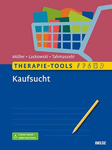 Tahmassebi, Nadja Therapie-Tools Kaufsucht: Mit E-Book inside und Arbeitsmaterial (Beltz Therapie-Tools)