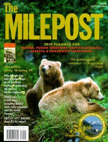 Graef, Kris Valencia The Milepost: Trip Planner for Alaska, Yukon Territory, Britsh Columbia, Alberta & Northwest Territories Spring '98 to Spring '99