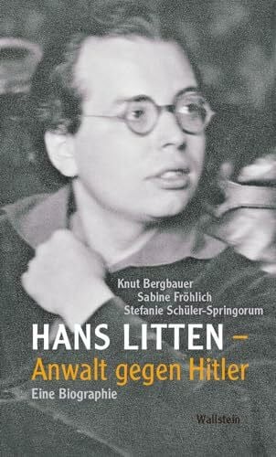 Stefanie Hans Litten – Anwalt gegen Hitler: Eine Biographie