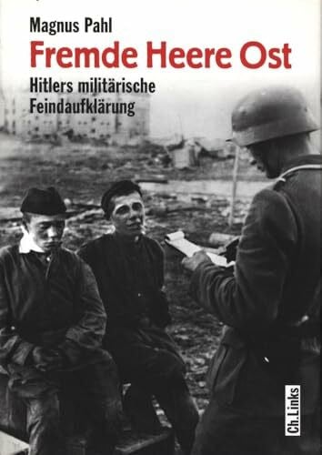 Pahl, Magnus Fremde Heere Ost: Hitlers militärische Feindaufklärung