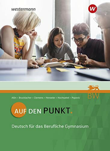 Popovic, Natascha Auf den Punkt: Deutsch für das Berufliche Gymnasium in Baden-Württemberg Schülerband (Deutsch: Ausgabe für Berufliche Gymnasien in Baden-Württemberg)