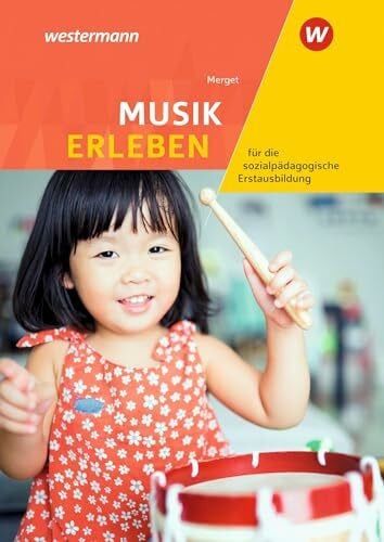 Ries, Johannes Musik erleben für die sozialpädagogische Erstausbildung: Kinderpflege, Sozialpädagogische Assistenz, Sozialassistenz Schulbuch (Musik erleben für ... Assistenz, Kinderpflege, Sozialassistenz)