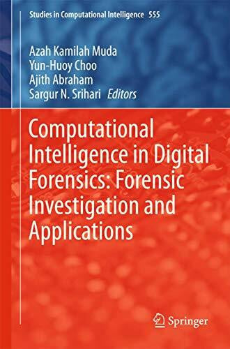 N. Srihari, Sargur Computational Intelligence in Digital Forensics: Forensic Investigation and Applications (Studies in Computational Intelligence, 555, Band 555)