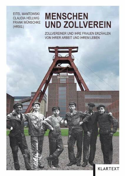 Münschke, Frank Menschen und Zollverein: Zollvereiner und ihre Frauen erzählen von ihrer Arbeit und ihrem Leben