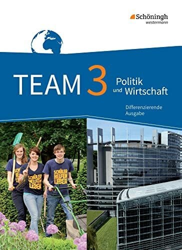Mattes, Wolfgang TEAM - Arbeitsbücher für Politik und Wirtschaft - Differenzierende Ausgabe Nordrhein-Westfalen – Ausgabe 2017: Schulbuch 3 9./10. Schuljahr