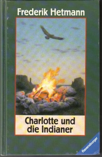 Hetmann, Frederik Charlotte und die Indianer (Jugendliteratur ab 12 Jahre)