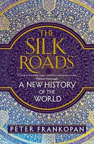 Frankopan, Professor Peter The Silk Roads: A New History of the World