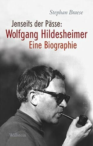 Braese, Stephan Jenseits der Pässe: Wolfgang Hildesheimer: Eine Biographie