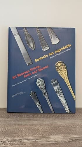 Reinhard W. Sänger Bestecke des Jugendstils /Art Nouveau Knives, Forks and Spoons: Bestandskatalog des Deutschen Klingenmuseums Solingen