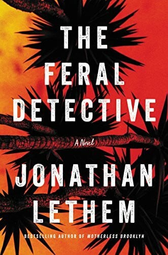 Lethem, Jonathan The Feral Detective: A Novel