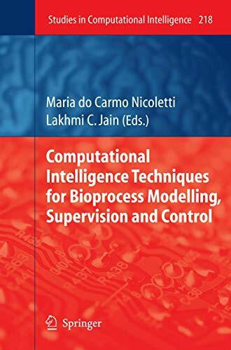 Carmo Nicoletti, Maria Computational Intelligence Techniques for Bioprocess Modelling, Supervision and Control (Studies in Computational Intelligence, 218, Band 218)