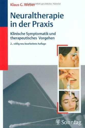 Weber, Klaus G Neuraltherapie in der Praxis: Klinische Symptomatik und therapeutisches Vorgehen