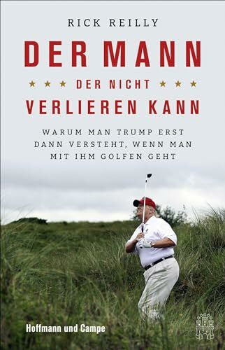 Remmler, Hans-Peter Der Mann, der nicht verlieren kann: Warum man Trump erst dann versteht, wenn man mit ihm golfen geht