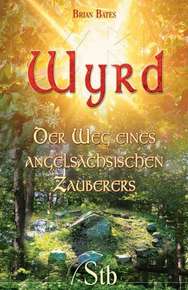 Bates, Brian Wyrd: Der Weg eines angelsächsischen Zauberers
