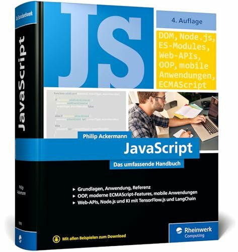 Ackermann, Philip JavaScript: Das umfassende Handbuch. JavaScript lernen und verstehen. Von der ersten Zeile Code zu modernen Web-, Mobile- und KI-Anwendungen