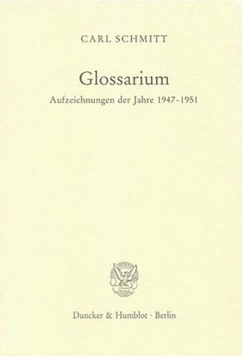 Schmitt, Carl Glossarium.: Aufzeichnungen der Jahre 1947 - 1951. Hrsg. von Eberhard Frhr. von Medem.
