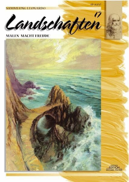Sammlung Leonardo, Bd.17, Landschaften, Öl und Acryl (Sammlung Leonardo / Malen macht Freude)