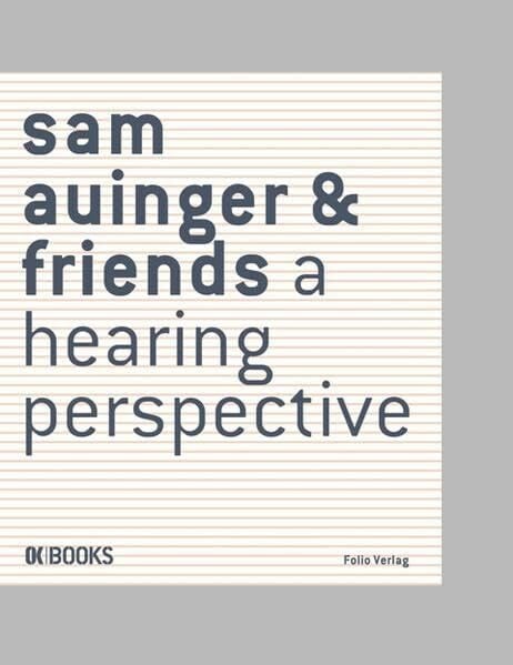 Scheich, Henning Sam Auinger & Friends: A Hearing Perspective