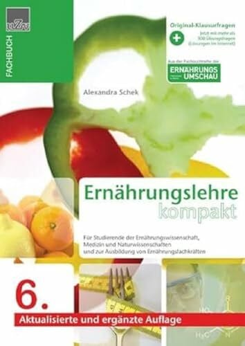 Alexandra Schek Ernährungslehre kompakt: Kompendium der Ernärungsehre für Studierende der Ernährungswissenschaft, Medizin, Naturwissenschaften und zur Ausbildung von ... und zur Ausbildung von Ernährungsfachkräften