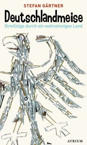Gärtner, Stefan Deutschlandmeise: Streifzüge durch ein wahnsinniges Land