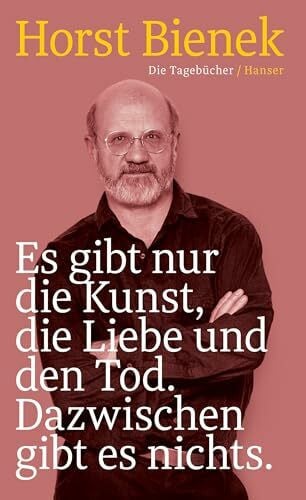 Krüger, Michael Es gibt nur die Kunst, die Liebe und den Tod. Dazwischen gibt es nichts: Die Tagebücher 1951–1990