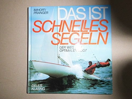Das ist schnelles Segeln. Der Weg zum optimalen Boot