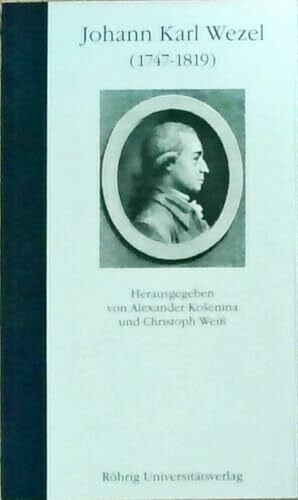 Weiss, Christoph Johann Karl Wezel (1747-1819) (Literatur im historischen Kontext: Studien und Quellen zur deutschen Literatur- und Kulturgeschichte vom 18. Jahrhundert bis zur Gegenwart)