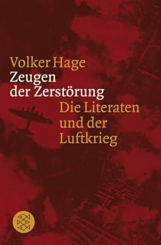 Hage, Volker Zeugen der Zerstörung: Die Literaten und der Luftkrieg Essay und Gespräche