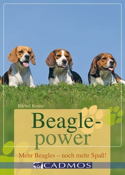 Kronz, Bärbel Beaglepower: Mehr Beagles - noch mehr Spaß! (Cadmos Ratgeber)