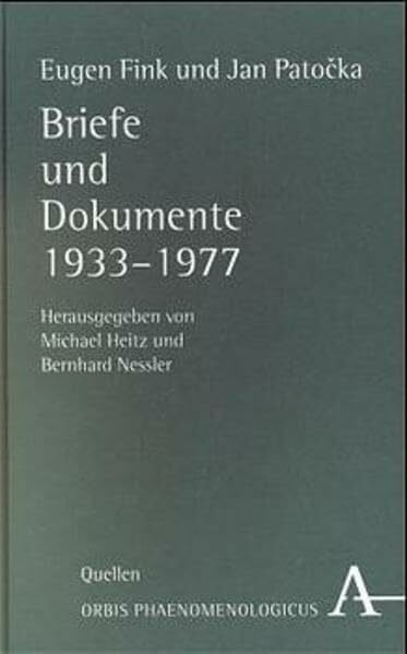 Nessler, Bernhard Eugen Fink und Jan Patocka: Briefe und Dokumente 1933-1977 (Orbis Phaenomenologicus: Quellen)