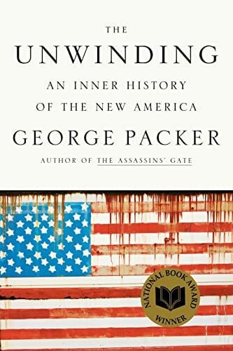 Packer, George The Unwinding: An Inner History of the New America