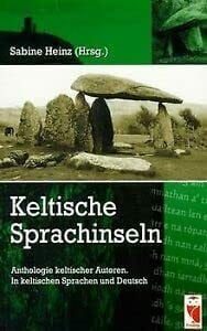 Heinz, Sabine Keltische Sprachinseln: Anthologie keltischer Autoren. Keltisch /Dt.