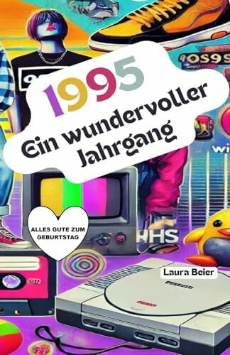 Beier, Laura 1995 – Ein wundervoller Jahrgang: Das Jahrbuch voller kurioser Fakten zum Verschenken - ein tolles Geschenk