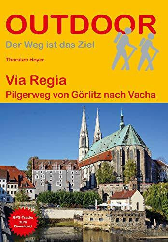 Hoyer, Thorsten Via Regia: Pilgerweg von Görlitz nach Vacha (Der Weg ist das Ziel)