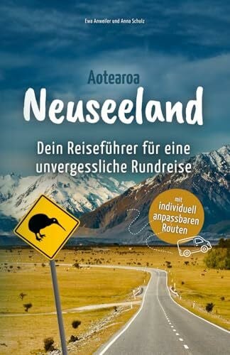 Schulz, Anna Neuseeland - Dein Reiseführer für eine unvergessliche Rundreise: Erlebe traumhafte Routen durch Nord- und Südinsel voller atemberaubender Landschaften und außergewöhnlicher Abenteuer