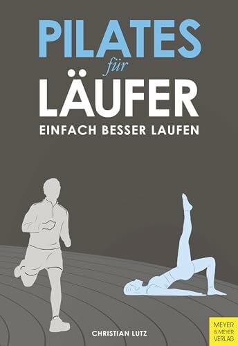 Lutz, Christian Pilates für Läufer: Einfach besser laufen