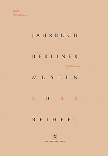 Crüsemann, Nicola Jahrbuch der Berliner Museen, Bd.42, 2000: Vorgeschichte und Entstehungsjahre (1899-1918) der Vorderasiatischen Abteilung der Berliner Museen vor ... der Preussischen Kunstsammlungen. Neue Folge)