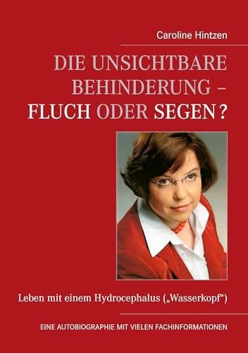 Hintzen, Caroline Die unsichtbare Behinderung – Fluch oder Segen?: Leben mit einem Hydrocephalus ('Wasserkopf')