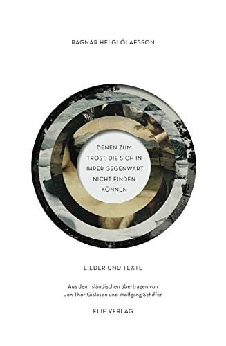 Gíslason, Jón Thor DENEN ZUM TROST, DIE SICH IN IHRER GEGENWART NICHT FINDEN KÖNNEN: Lieder und Texte