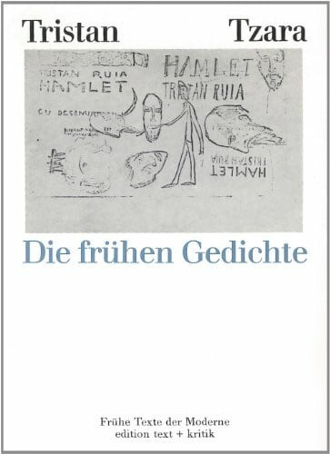 Geerken, Hartmut Tristan Tzara: Die frühen Gedichte (Frühe Texte der Moderne)