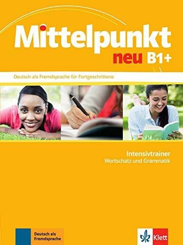 Hohmann, Sandra Mittelpunkt neu B1+: Deutsch als Fremdsprache für Fortgeschrittene. Intensivtrainer - Wortschatz und Grammatik (Mittelpunkt neu: Deutsch als Fremdsprache für Fortgeschrittene)
