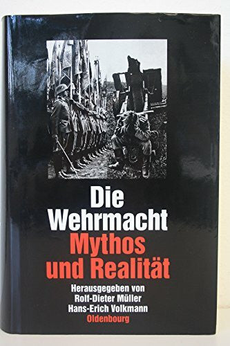 Volkmann, Hans-Erich Die Wehrmacht: Mythos und Realität