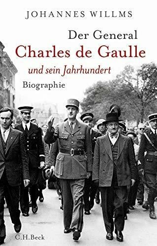 Willms, Johannes Der General: Charles de Gaulle und sein Jahrhundert