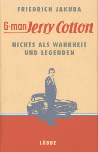 Jakuba, Friedrich Jerry Cotton - Nichts als Wahrheit und Legenden (Lübbe Belletristik)