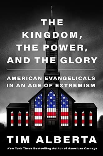 Alberta, Tim The Kingdom, the Power, and the Glory: American Evangelicals in an Age of Extremism