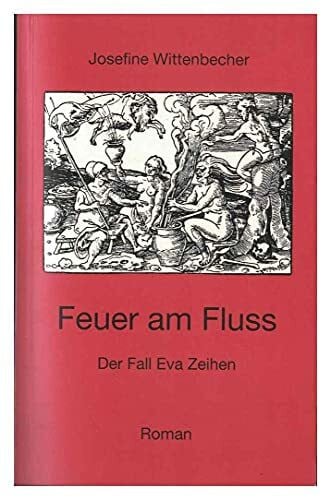 Wittenbecher, Josefine Feuer am Fluss: Der Fall Eva Zeihen