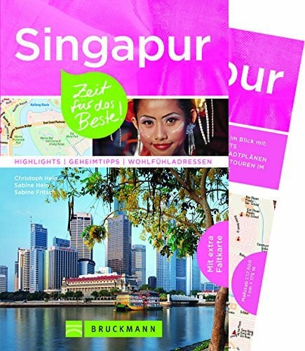 Fritsch, Sabine Bruckmann Reiseführer Singapur: Zeit für das Beste. Highlights, Geheimtipps, Wohlfühladressen. Inklusive Faltkarte zum Herausnehmen.: Highlights - Geheimtipps - Wohlfühladressen. Mit extra Faltkarte
