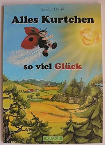 Donath, Ingrid R Alles Kurtchen - so viel Glück (Fouqué Literaturverlag)